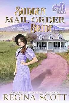 Sudden Mail-Order Bride (Frontier Brides #1)