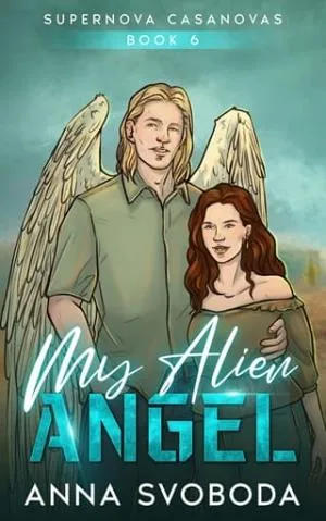 My Alien Angel (Supernova Casanovas #6)
