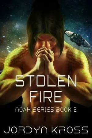 Stolen Fire (N.O.A.H (Nostradamus Outerspace Advancement of Humanity) #2)