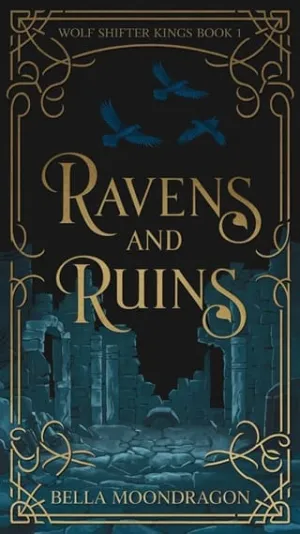 Ravens and Ruins (Wolf Shifter Kings #1)