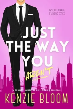 Just The Way You Aren’t (Last Billionaire Standing #1)