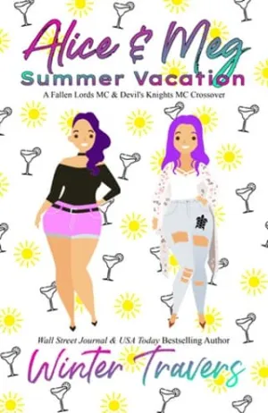Alice & Meg: Summer Vacation (Fallen Lords MC & Devil’s Knights MC Crossover)