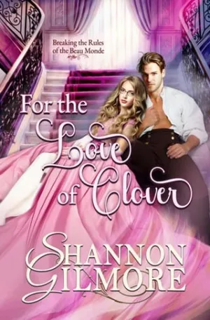 For the Love of Clover (Breaking the Rules of the Beau Monde #4)