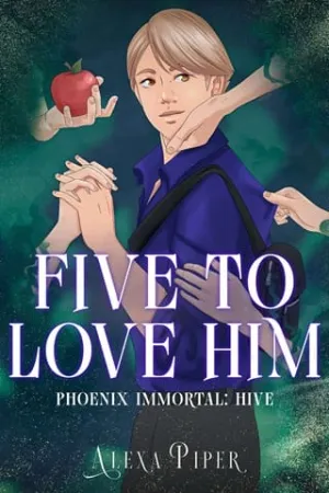 Five to Love Him (Phoenix Immortal: Hive #1)