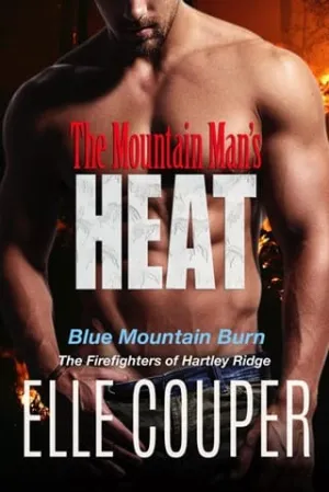 The Mountain Man’s Heat (Blue Mountain Burn: The Firefighters of Hartley Ridge #1)