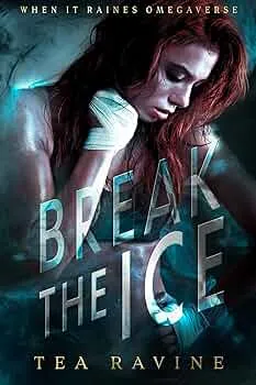 Break The Ice (When it Raines Omegaverse #4)
