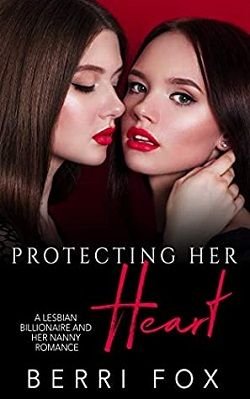Cover of novel: Protecting Her Heart: A Lesbian Billionaire And Her Nanny Romance
