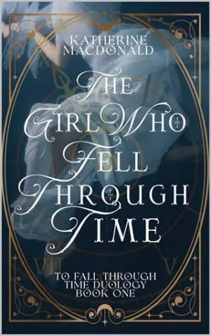 The Girl Who Fell Through Time (To Fall Through Time #1)