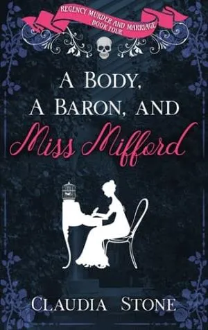 A Body, A Baron, and Miss Mifford (Regency Murder and Marriage #4)
