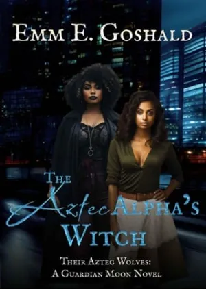 The Aztec Alpha’s Witch (Their Aztec Wolves)