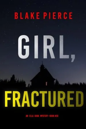 Girl, Fractured (Ella Dark #26)