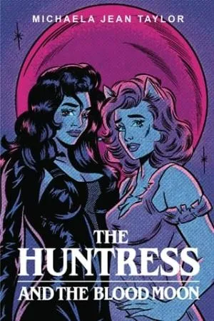 The Huntress and the Blood Moon (The Huntress #1)