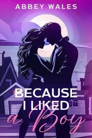 Because I Liked A Boy (Because I Liked A Boy Trilogy #1)