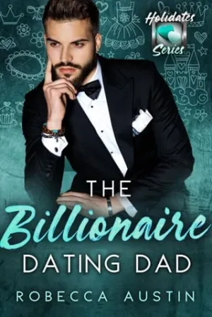 The Billionaire Dating Dad (The Holidates #18)