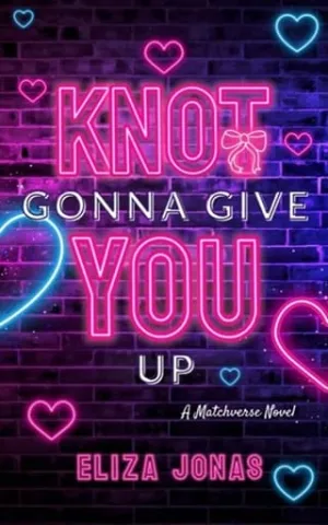 Knot Gonna Give You Up (Matchverse #1)