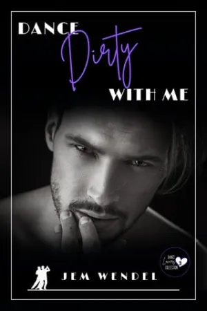 Dance Dirty With Me (Dance Lovers Collection #3)