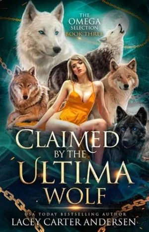 Claimed by the Ultima Wolf (The Omega Selection #3)