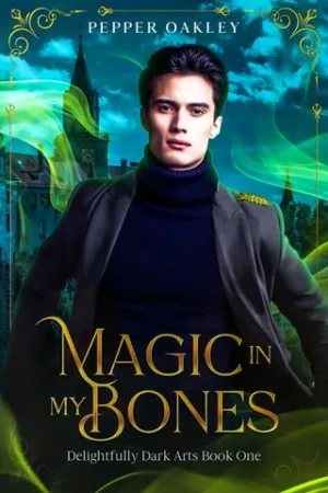 Magic in My Bones (Delightfully Dark Arts #1)