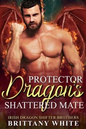 Protector Dragon’s Shattered Mate (Irish Dragon Shifter Brothers #20)