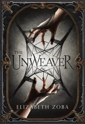 The Unweaver (Unwoven Fates #1)