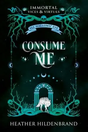 Consume Me (Immortal Vices and Virtues: All Hallows’ Eve #4)