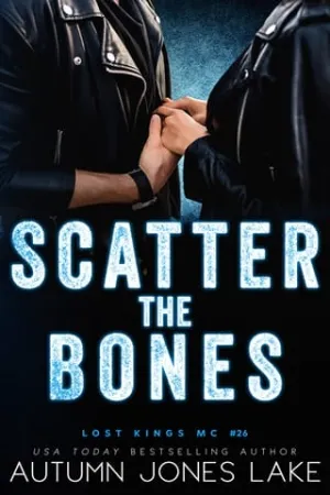 Scatter the Bones (Lost Kings MC #26)