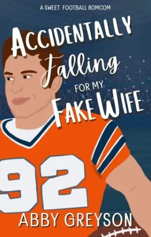 Accidentally Falling for My Fake Wife (Accidentally In Sports #2)