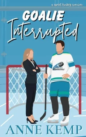 Goalie Interrupted (River City Renegades #2)