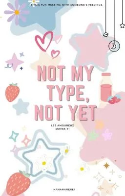 Not My Type, Not Yet.