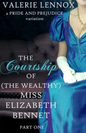 The Courtship of (the Wealthy) Miss Elizabeth Bennet (The Courtship Duology #1)