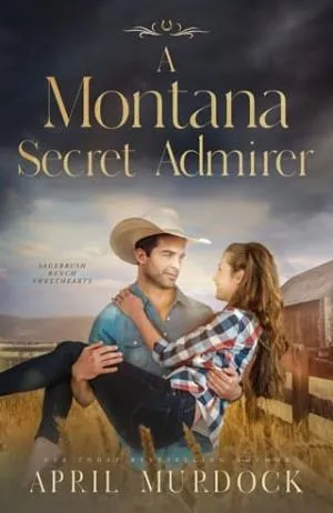 A Montana Secret Admirer (Sagebrush Ranch Sweethearts #4)