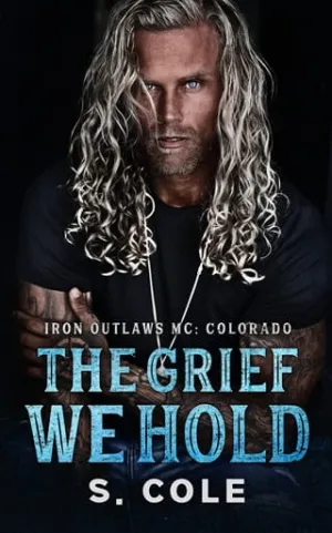 The Grief We Hold (Iron Outlaws MC Colorado #1)