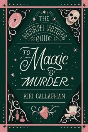 The Hearth Witch’s Guide to Magic & Murder (The Hemlock Saga #1)