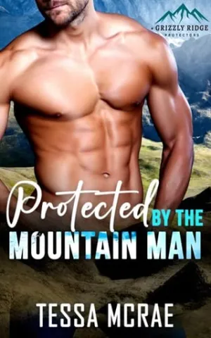Protected by the Mountain Man (Grizzly Ridge: Protectors #3)