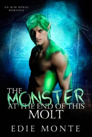 The Monster at the End of This Molt (The Monster at the End of His Pregnancy #4)