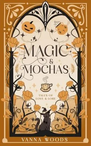 Magic & Mochas (Tales of Love & Lore #1)