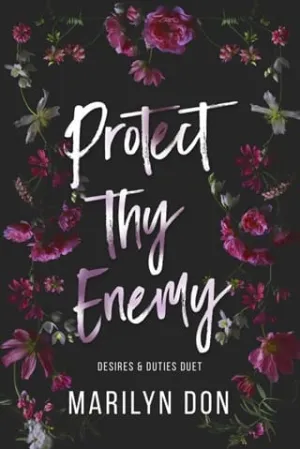 Protect Thy Enemy (Desires & Duties Duet, #1)