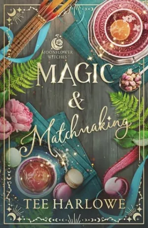 Magic & Matchmaking (Moonflower Witches)