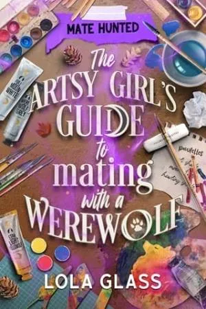 The Artsy Girl’s Guide to Mating with a Werewolf (Mate Hunted #2)