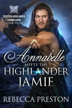 Annabelle Meets The Highlander (Scottish Highlander I Never Knew #4)