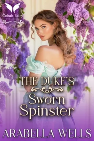 The Duke’s Sworn Spinster (A Duel and a Wedding #1)