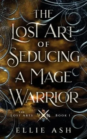 The Lost Art of Seducing a Mage Warrior (The Lost Arts #1)