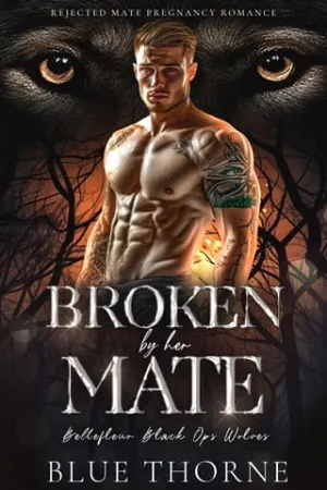Broken By Her Mate (Bellefleur Black Ops Wolves #3)