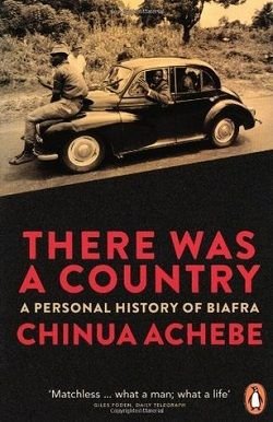 Cover of novel: There Was a Country: A Personal History of Biafra
