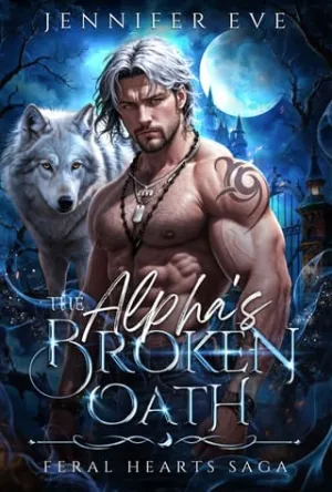 The Alpha’s Broken Oath (Feral Hearts Saga #1)