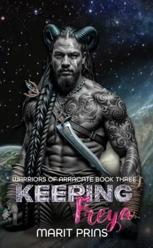 Keeping Freya (Warriors of Arracate #3)
