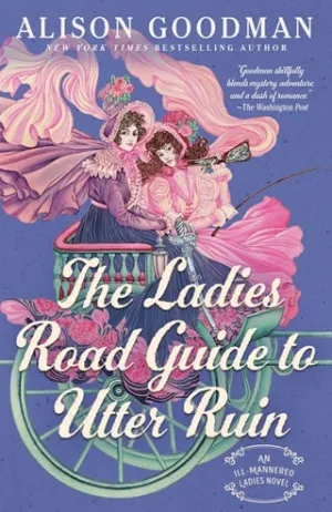 The Ladies Road Guide to Utter Ruin (The Ill-Mannered Ladies #2)