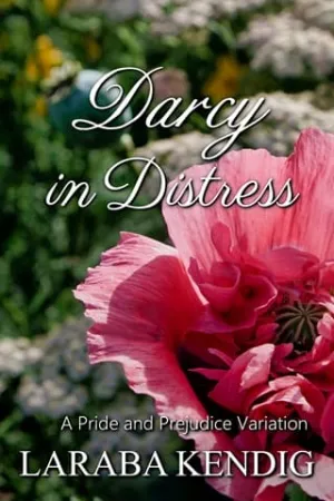 Darcy in Distress (Pride and Prejudice Variation #17)