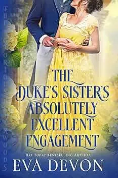 The Duke's Sister's Absolutely Excellent Engagement (The Notorious Briarwoods Book 11)