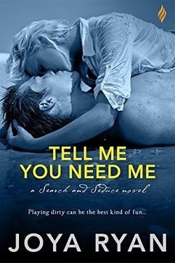 Cover of novel: Tell Me You Need Me (Search and Seduce 1)